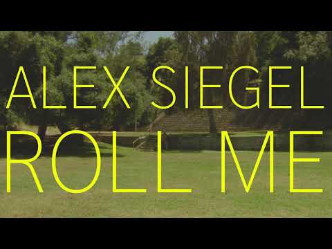 Alex Siegel - Roll Me (Official Video)