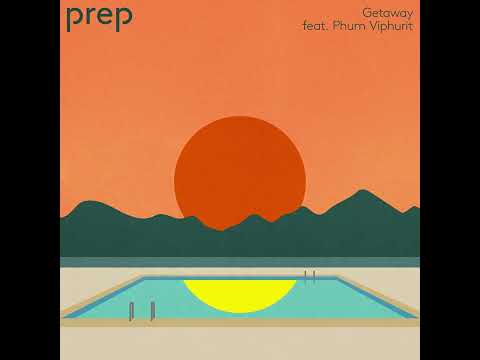 PREP - &quot;Getaway (feat. Phum Viphurit)&quot; (Visualizer)