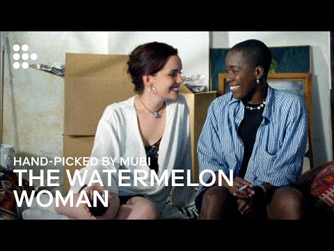 THE WATERMELON WOMAN | Hand-picked by MUBI